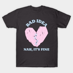 Seems Like A Bad Idea Heart T-Shirt